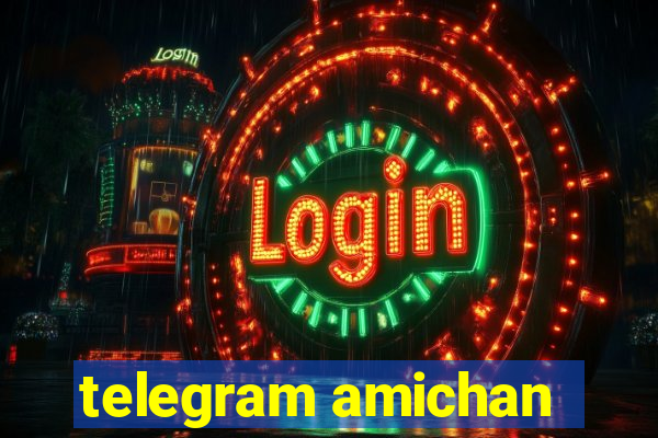 telegram amichan